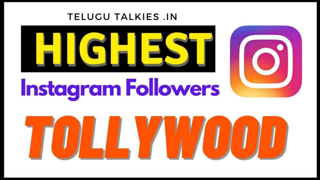 Highest Instagram Followers In Tollywood With Huge Fan Base 2021