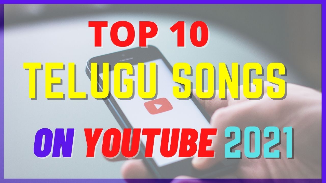 Most Viewed Telugu Songs On Youtube