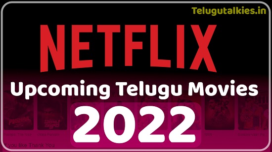 Upcoming Telugu Movies On Netflix 2022